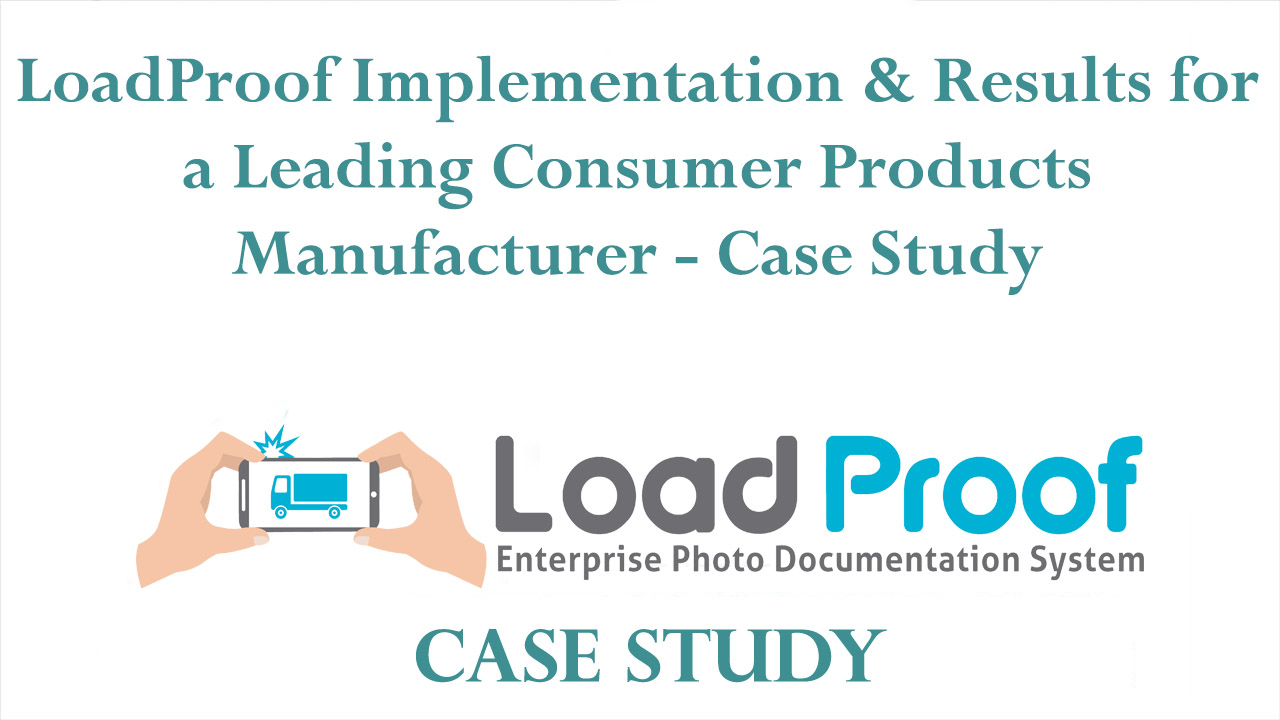LoadProof Implementation & Results for a Leading Consumer Cleaning Products Manufacturer – Case Study